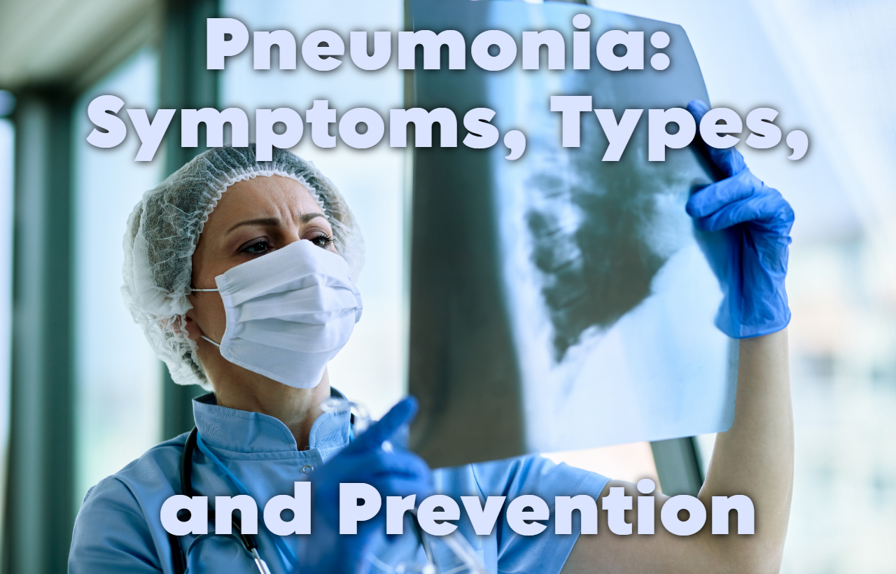 pneumonia, its symptoms, treatment, and prevention. Explore types of pneumonia and find answers to whether pneumonia is curable or deadly